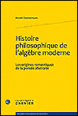 Histoire philosophique de l'algèbre moderne - les origines romantiques de la pen