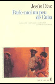 Parle-moi un peu de Cuba - Jesus Diaz - (donnée non spécifiée)