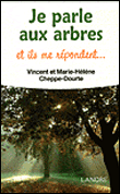 Je parle aux arbres et ils me répondent...