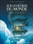 Sur les bords du monde : L´Odysée de Sir Ernest Shackleton - volume 1