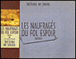 Les naufragés du fol espoir