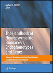 The handbook of neuropsychiatric biomarkers, endophenotypes