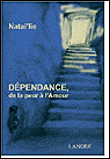 Dépendance, de la peur à l'amour