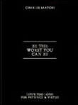 Be the Worst You Can Be