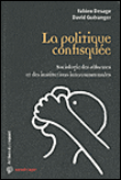 Le politique confisquee sociologie des reformes et des instructions intercommuna