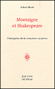 Montaigne et Shakespeare, l'émergence de la conscience moderne