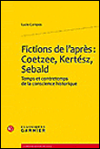 Fictions de l'après : j. m. coetzee, i. kertész, w. g. sebald - temps et contret