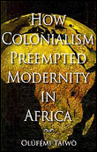How colonialism preempted modernity in africa