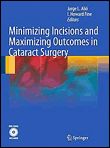 Minimizing incision and maximizing outcomes in cataract surg