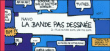 La bande pas dessinée