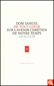 De tout coeur : le sens de la vie monastique