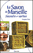 Le savon de Marseille - Secrets et vertus