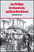 Jazz religion, the second line, and black new orleans