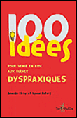 100 idées pour venir en aide aux élèves dyspraxiques