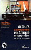 Acteurs et espaces de travail en Afrique contemporaine : de la rue... au bureau