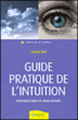Guide pratique de l'intuition