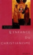 L'enfance du christianisme