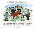 Le secret de la vache tartine