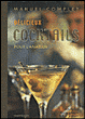 Manuel complet de délicieux cocktails pour l'amateur