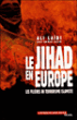 Le Jihad en Europe. Les filières du terrorisme islamiste