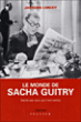 Sacha Guitry et son monde