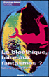 La bioéthique, foire aux fantasmes ?