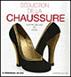 Séduction de la chaussure. Quatre siècles de mode