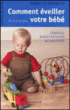 Comment eveiller votre bebe de 0 a 3 ans