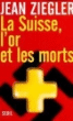 La Suisse, l'Or et les Morts