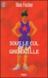Sous le cul de la grenouille