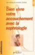 Bien vivre votre accouchement avec la sophrologie