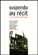 Suspendu au récit