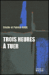 Trois heures à tuer