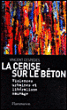 La cerise sur le béton