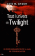 Tout l'univers de Twilight - Guide non officiel de la série de Stephenie Meyer