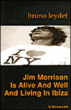 Jim Morrison is alive and well and living in Ibiza