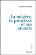 La mégère, la princesse et ses amants