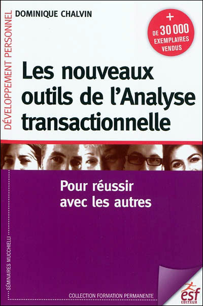 Les nouveaux outils de l'analyse transactionnelle Pour réussir avec les ...