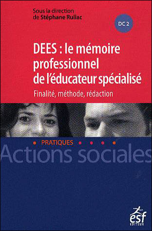 DEES, le mémoire professionnel de l'éducateur spécialisé : finalité, méthode, rédaction
