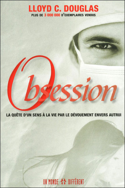 Obsession - La quête d'un sens à la vie par dévouement envers autrui - Lloyd Cassel Douglas - broché