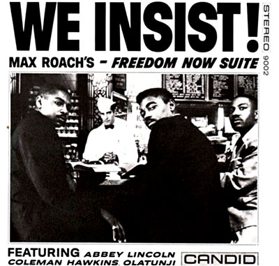 We insist Max Roach's freedom now suite
