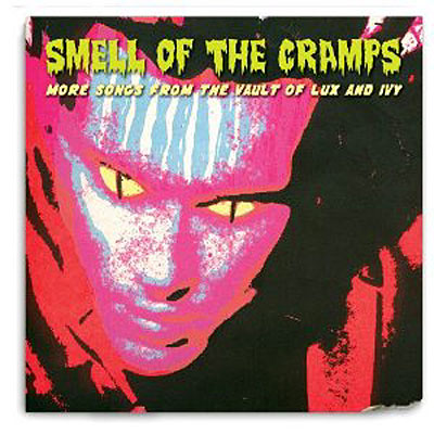 Smell of the cramps more songs from the vault of lux and ivy