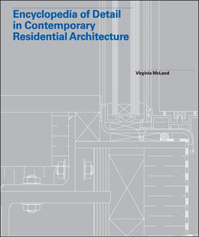 ENCYCLOPEDIA OF DETAIL IN CONTEMPORARY RESIDENTIAL ARCHITECT
