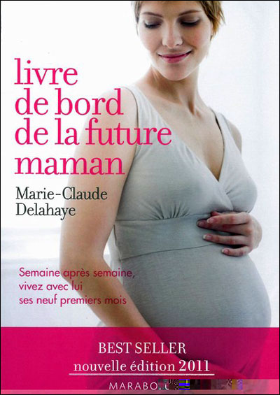 Le livre de bord de la future maman : Marie-Claude Delahaye - 2501111877 -  Livre Maternité et Puériculture