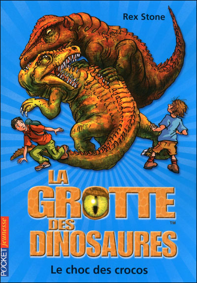 La Grotte Des Dinosaures Tome 14 La Grotte Des Dinosaures Tome 14 Le Choc Des Crocos Rex Stone Poche Achat Livre Fnac