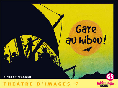 Ribambelle Gs - Theatre D'images N 7, Gare Au Hibou ! + Guide De L'enseignant (48 P)