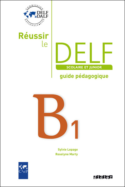 Réussir le Delf scolaire et junior B1 - Guide pédagogique - version papier
