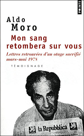 Mon sang retombera sur vous, lettres retrouvées d'un otage sacrifié, mars-mai 1978