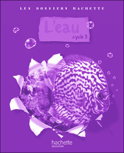 Les dossiers hachette cycle 3 - l'eau - guide pedagogique