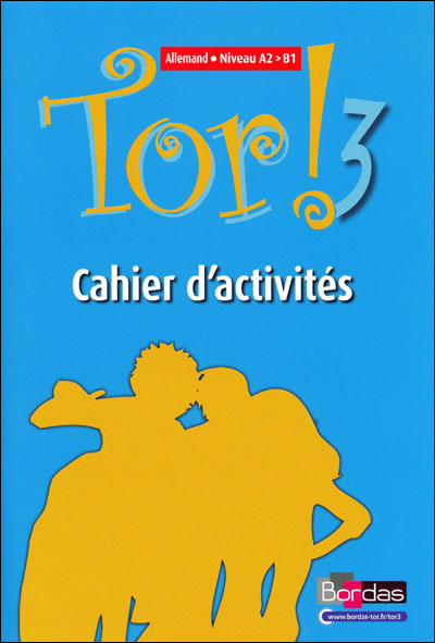 Tor ! Allemand Collège 3ème année 2009 Cahier d'activités